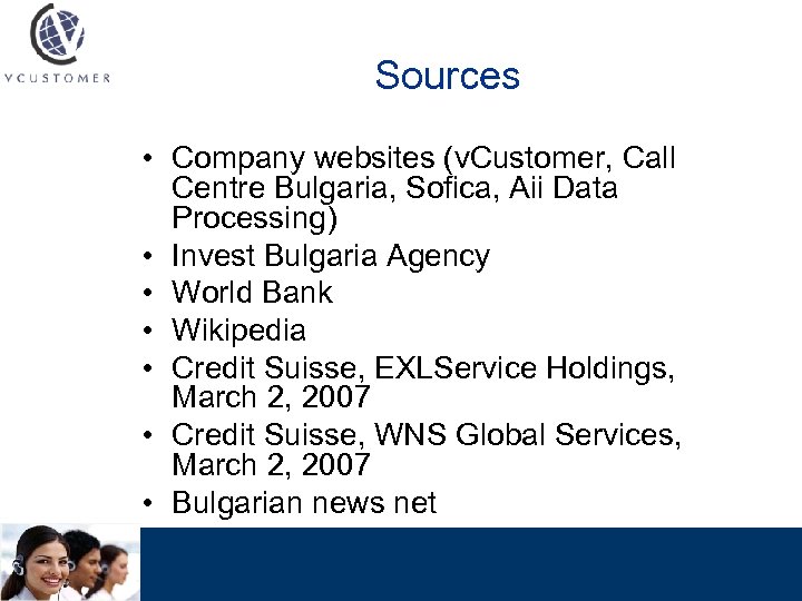 Sources • Company websites (v. Customer, Call Centre Bulgaria, Sofica, Aii Data Processing) •
