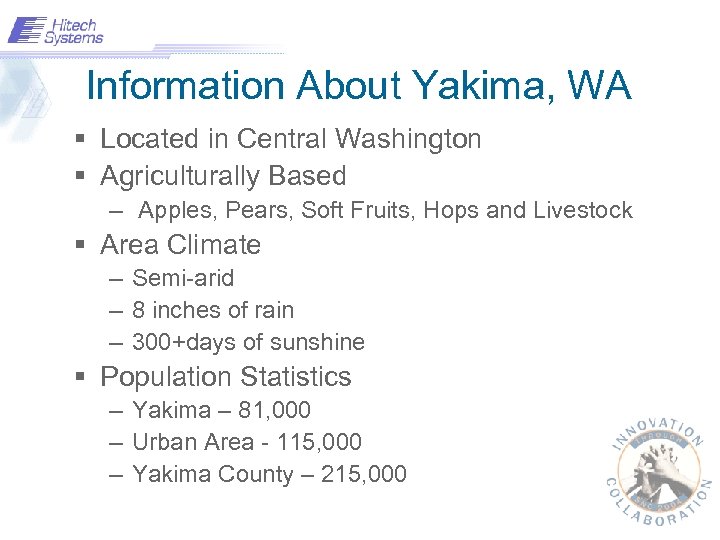 Information About Yakima, WA § Located in Central Washington § Agriculturally Based – Apples,