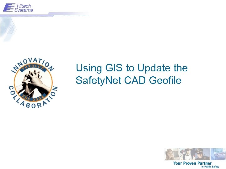 Using GIS to Update the Safety. Net CAD Geofile 