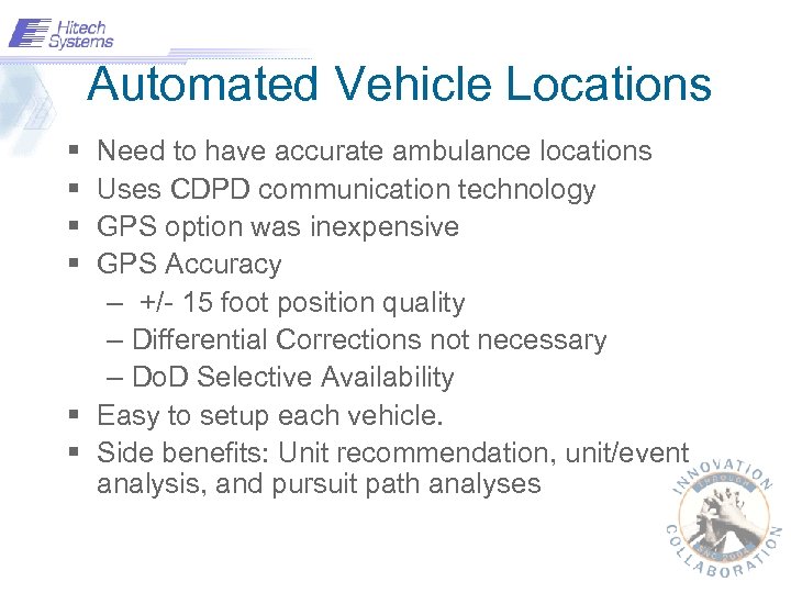 Automated Vehicle Locations § § Need to have accurate ambulance locations Uses CDPD communication