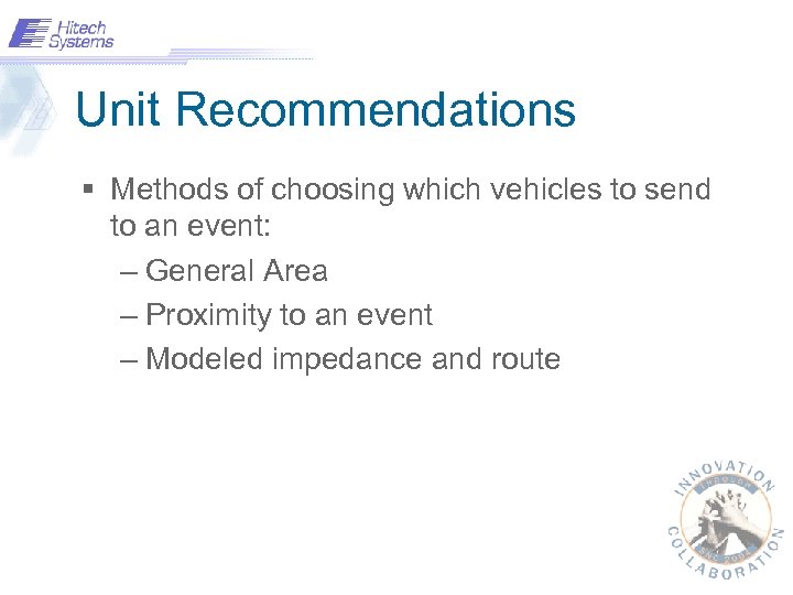 Unit Recommendations § Methods of choosing which vehicles to send to an event: –
