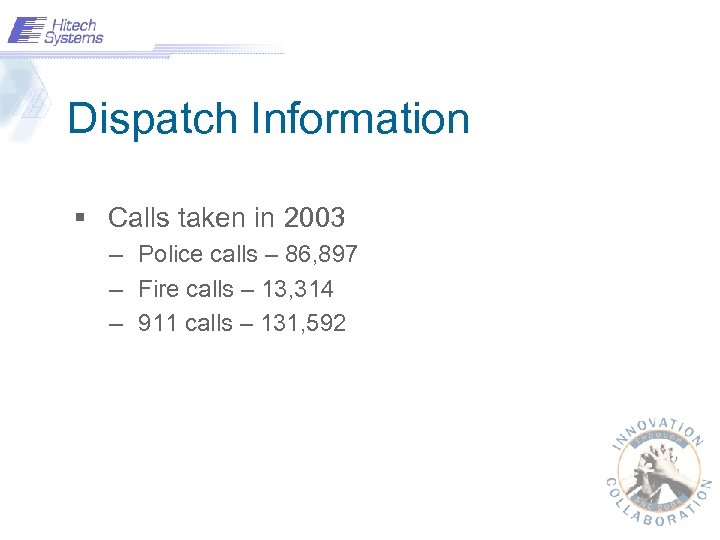 Dispatch Information § Calls taken in 2003 – Police calls – 86, 897 –