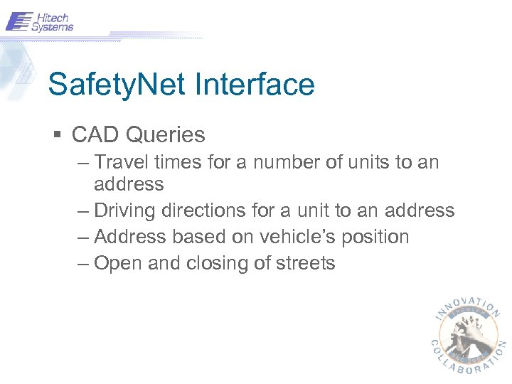 Safety. Net Interface § CAD Queries – Travel times for a number of units