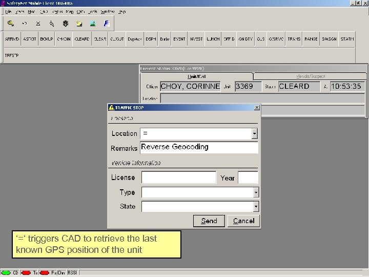 Reverse Geo-coding ‘=‘ triggers CAD to retrieve the last known GPS position of the