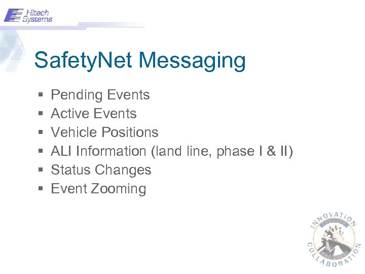 Safety. Net Messaging § § § Pending Events Active Events Vehicle Positions ALI Information