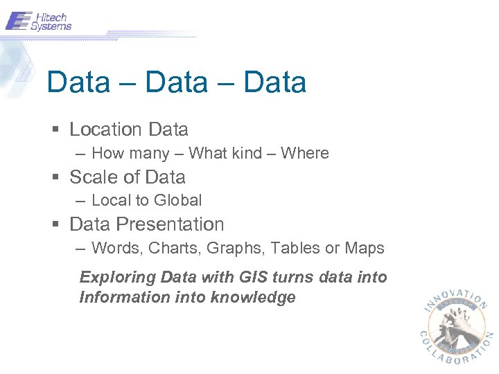 Data – Data § Location Data – How many – What kind – Where