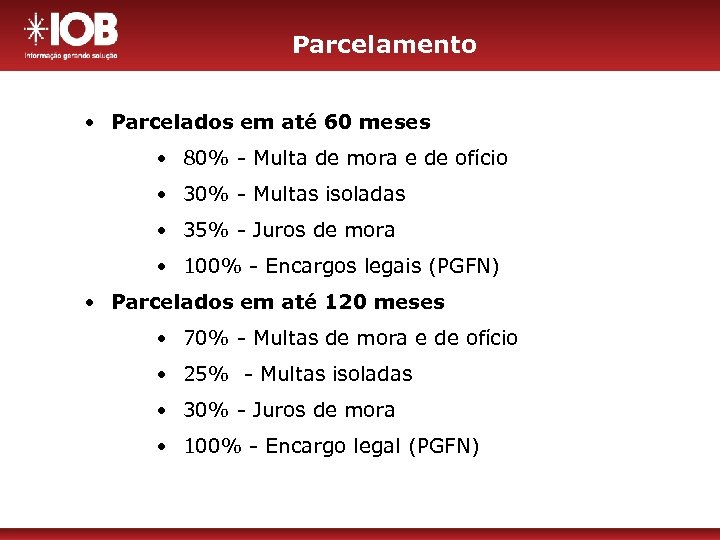 Parcelamento • Parcelados em até 60 meses • 80% - Multa de mora e