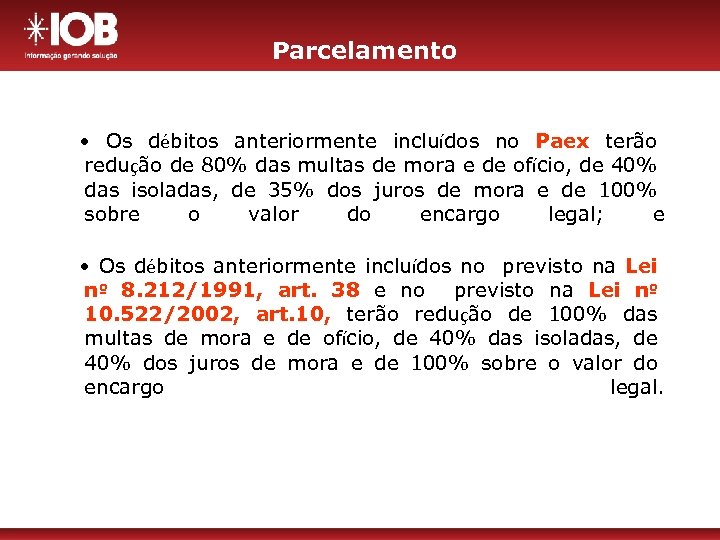Parcelamento • Os débitos anteriormente incluídos no Paex terão redução de 80% das multas