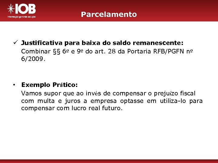 Parcelamento ü Justificativa para baixa do saldo remanescente: Combinar §§ 6º e 9º do