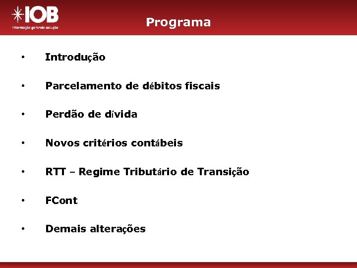 Programa • Introdução • Parcelamento de débitos fiscais • Perdão de dívida • Novos