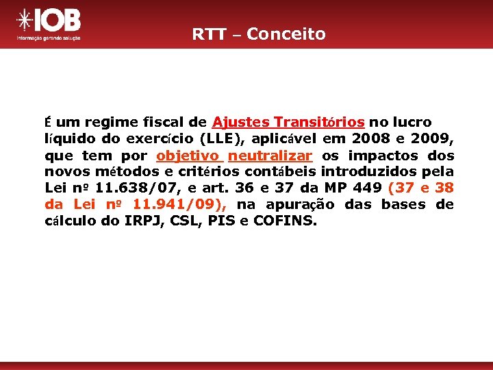 RTT – Conceito É um regime fiscal de Ajustes Transitórios no lucro líquido do