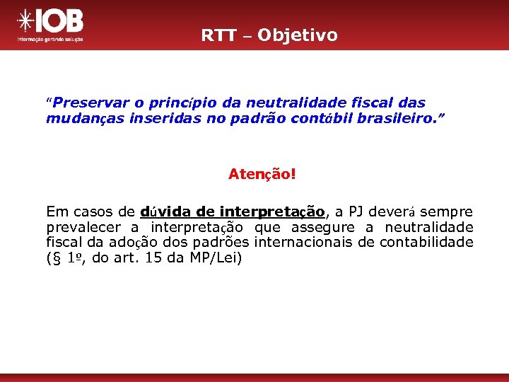 RTT – Objetivo “Preservar o princípio da neutralidade fiscal das mudanças inseridas no padrão