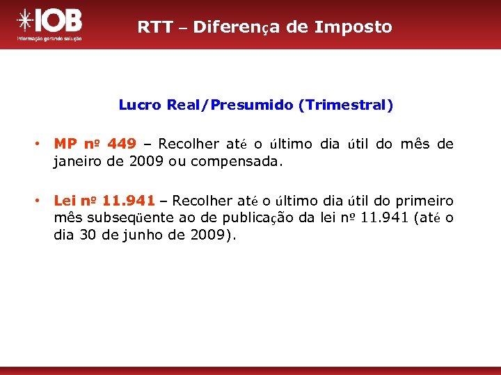 RTT – Diferença de Imposto Lucro Real/Presumido (Trimestral) • MP nº 449 – Recolher