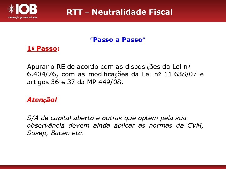 RTT – Neutralidade Fiscal “Passo a Passo” 1º Passo: Apurar o RE de acordo