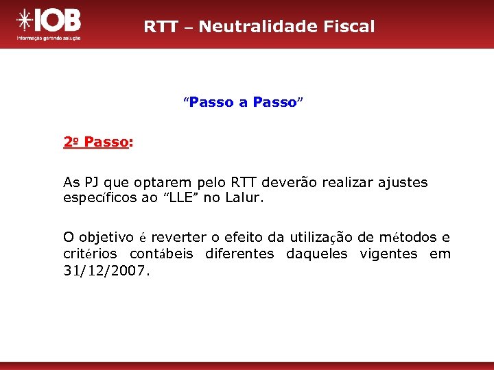 RTT – Neutralidade Fiscal “Passo a Passo” 2º Passo: As PJ que optarem pelo