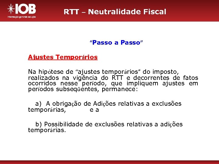 RTT – Neutralidade Fiscal “Passo a Passo” Ajustes Temporários Na hipótese de “ajustes temporários”