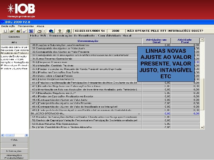 LINHAS NOVAS AJUSTE AO VALOR PRESENTE, VALOR JUSTO, INTANGÍVEL ETC 