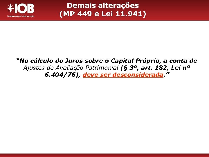 Demais alterações (MP 449 e Lei 11. 941) “No cálculo do Juros sobre o