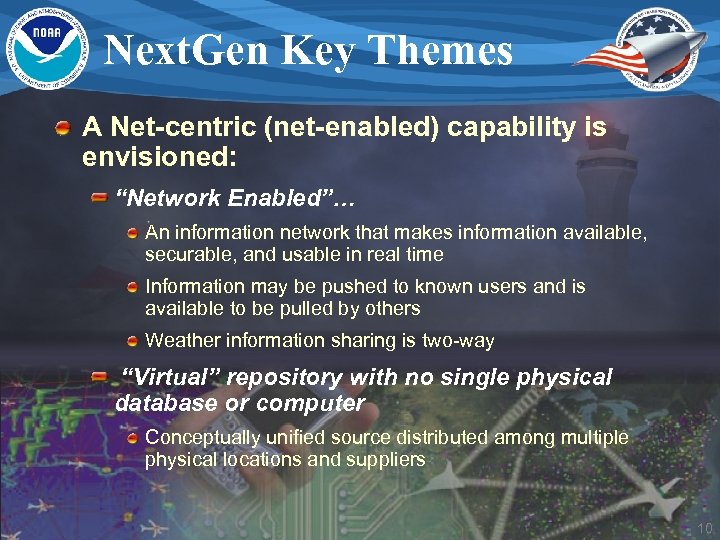Next. Gen Key Themes A Net-centric (net-enabled) capability is envisioned: “Network Enabled”… An information