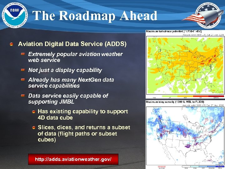 The Roadmap Ahead Aviation Digital Data Service (ADDS) Extremely popular aviation weather web service