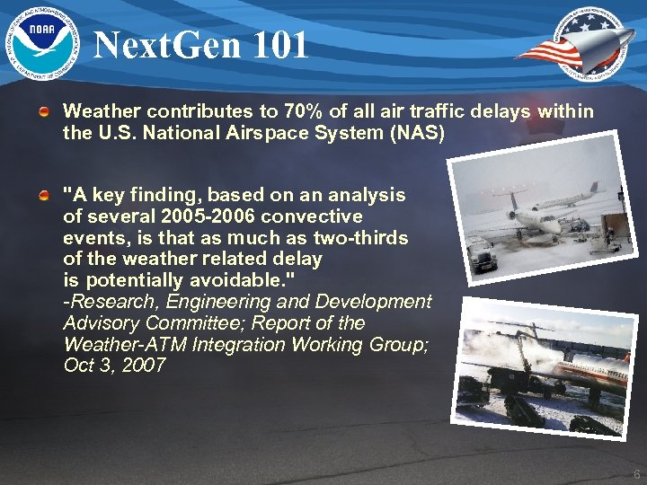 Next. Gen 101 Weather contributes to 70% of all air traffic delays within the
