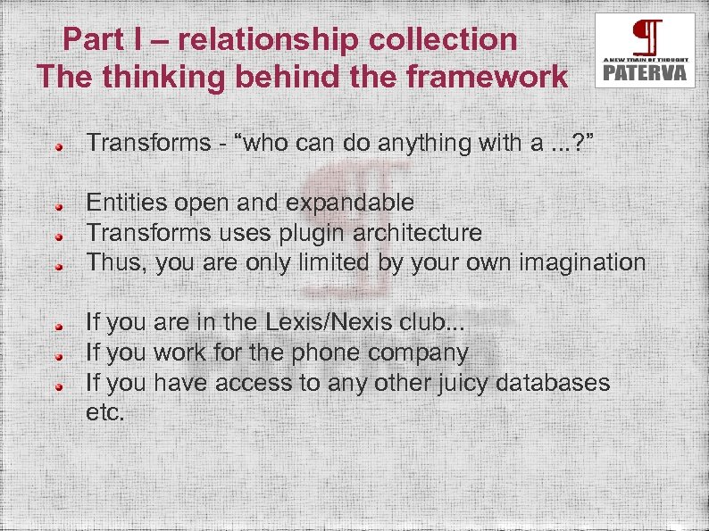 Part I – relationship collection The thinking behind the framework Transforms - “who can