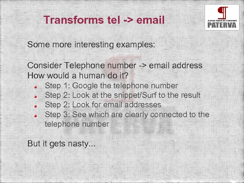 Transforms tel -> email Some more interesting examples: Consider Telephone number -> email address