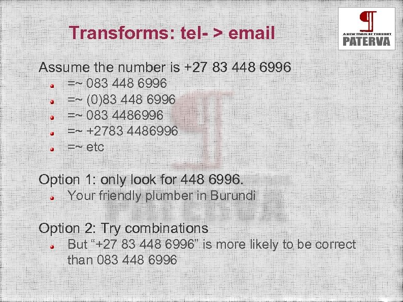 Transforms: tel- > email Assume the number is +27 83 448 6996 =~ 083