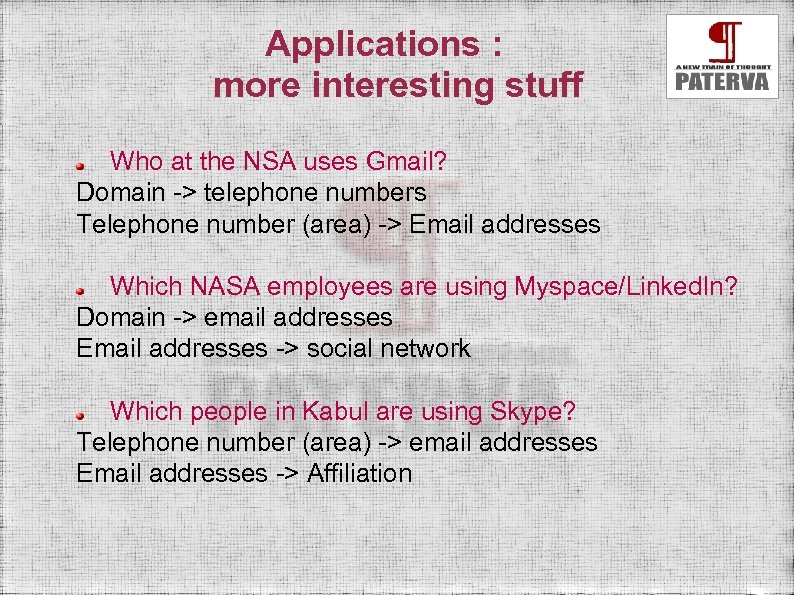 Applications : more interesting stuff Who at the NSA uses Gmail? Domain -> telephone