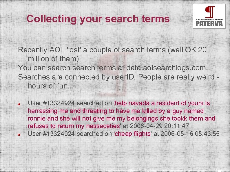 Collecting your search terms Recently AOL 'lost' a couple of search terms (well OK
