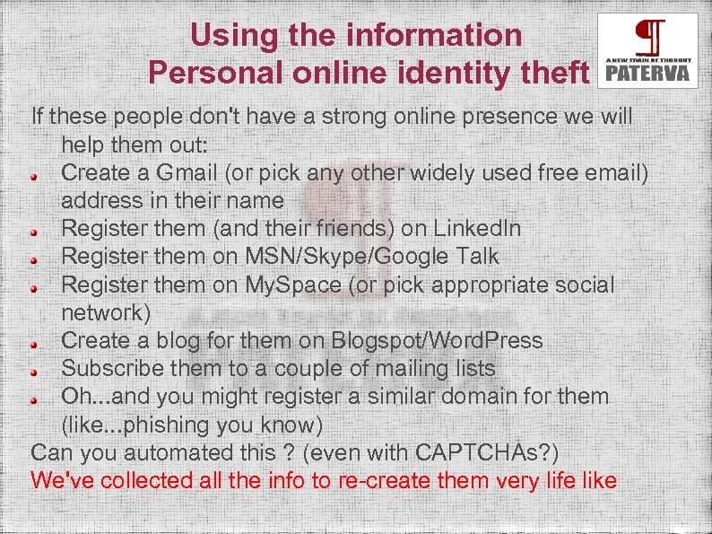 Using the information Personal online identity theft If these people don't have a strong