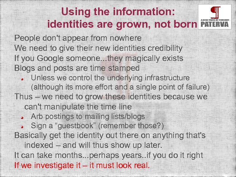 Using the information: identities are grown, not born People don't appear from nowhere We