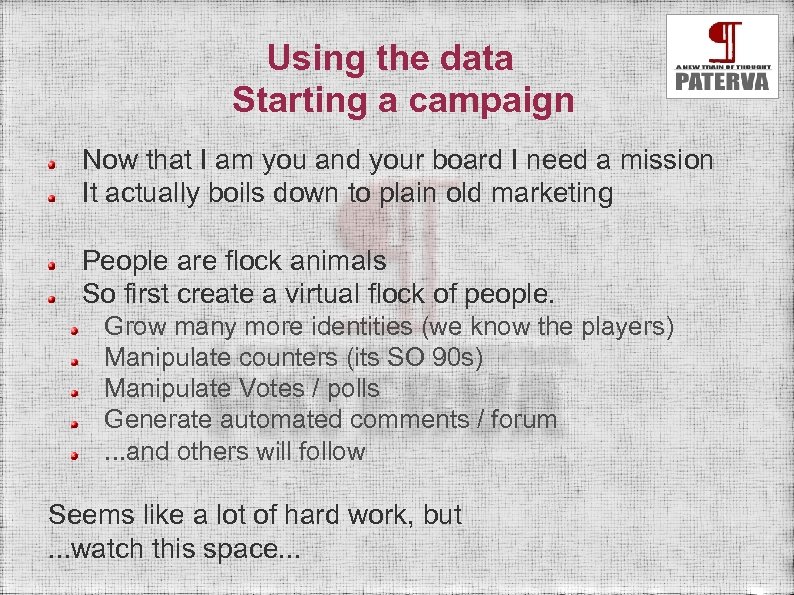 Using the data Starting a campaign Now that I am you and your board
