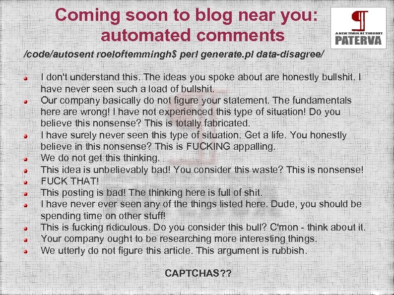 Coming soon to blog near you: automated comments /code/autosent roeloftemmingh$ perl generate. pl data-disagree/