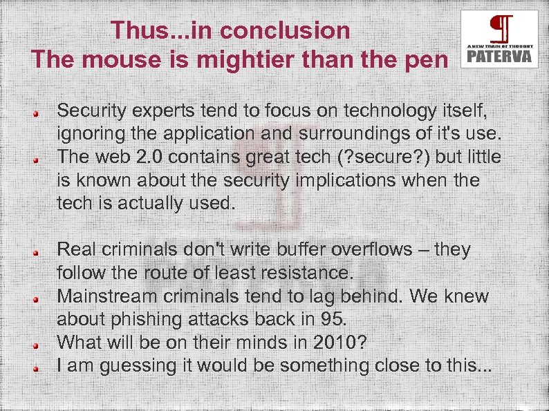 Thus. . . in conclusion The mouse is mightier than the pen Security experts