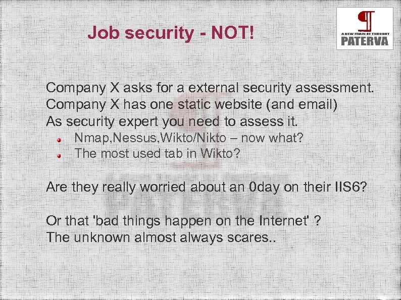 Job security - NOT! Company X asks for a external security assessment. Company X