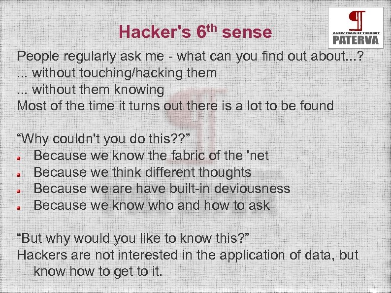 Hacker's 6 th sense People regularly ask me - what can you find out