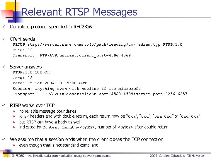 Relevant RTSP Messages ü Complete protocol specified in RFC 2326 ü Client sends SETUP