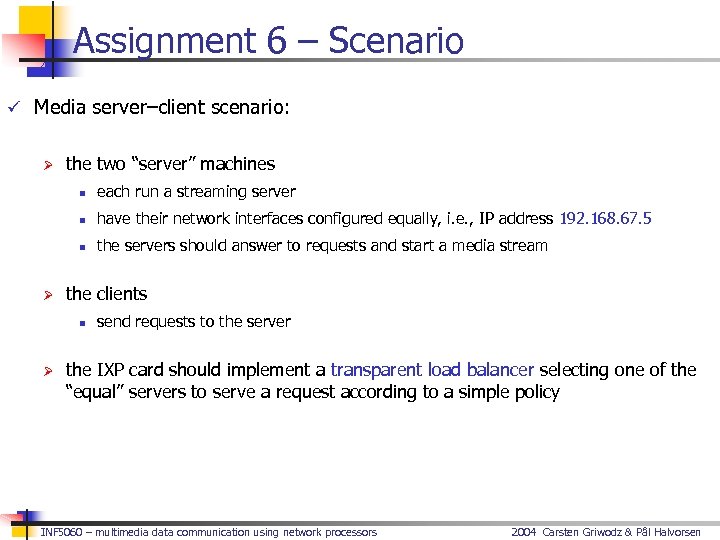 Assignment 6 – Scenario ü Media server–client scenario: Ø the two “server” machines n