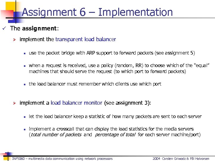 Assignment 6 – Implementation ü The assignment: Ø implement the transparent load balancer n