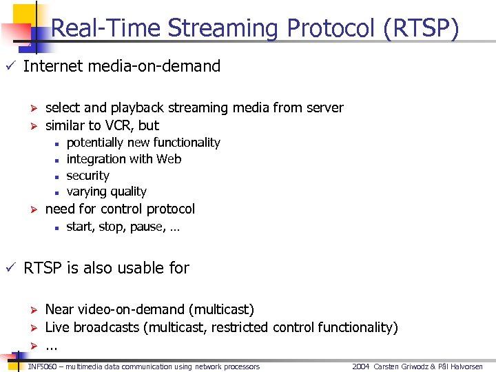 Real-Time Streaming Protocol (RTSP) ü Internet media-on-demand Ø Ø select and playback streaming media