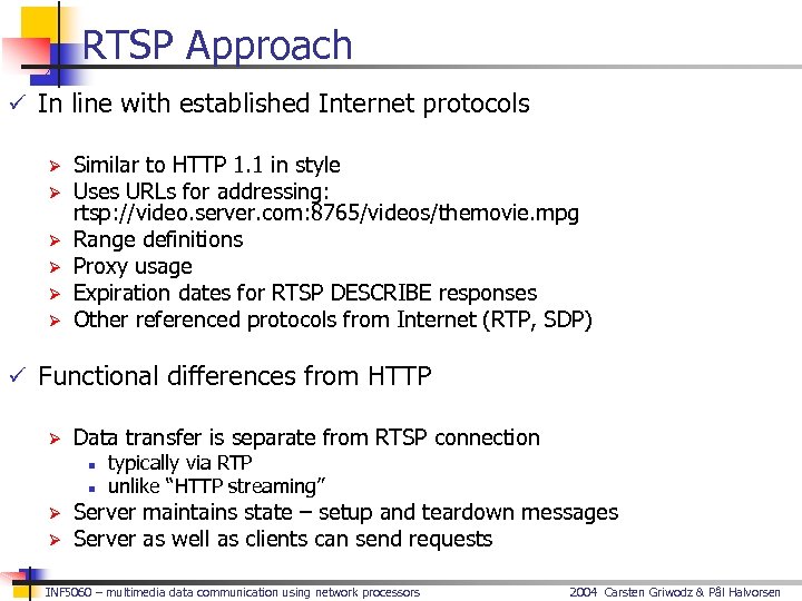 RTSP Approach ü In line with established Internet protocols Ø Ø Ø Similar to