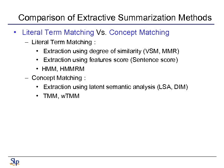 Comparison of Extractive Summarization Methods • Literal Term Matching Vs. Concept Matching – Literal