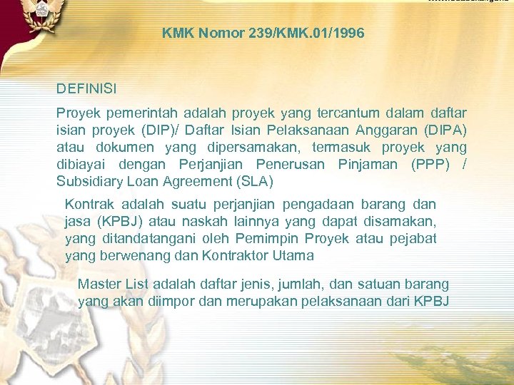 KMK Nomor 239/KMK. 01/1996 DEFINISI Proyek pemerintah adalah proyek yang tercantum dalam daftar isian