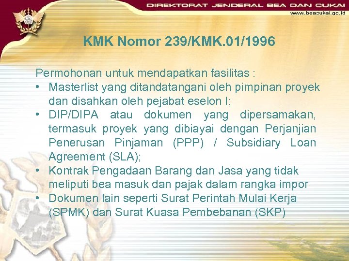 KMK Nomor 239/KMK. 01/1996 Permohonan untuk mendapatkan fasilitas : • Masterlist yang ditandatangani oleh