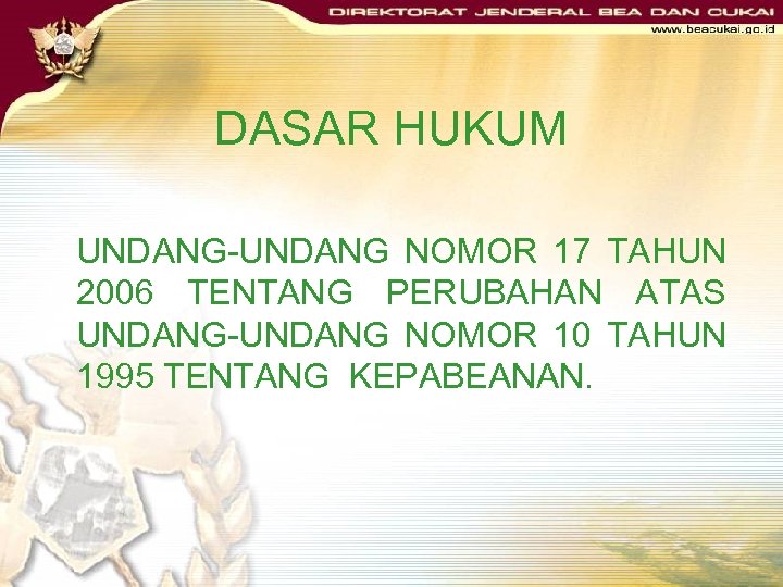 DASAR HUKUM UNDANG-UNDANG NOMOR 17 TAHUN 2006 TENTANG PERUBAHAN ATAS UNDANG-UNDANG NOMOR 10 TAHUN