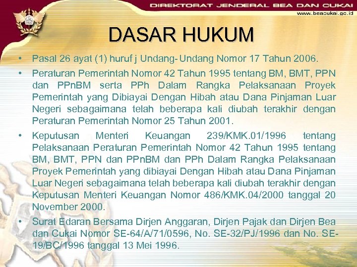 DASAR HUKUM • Pasal 26 ayat (1) huruf j Undang- Undang Nomor 17 Tahun