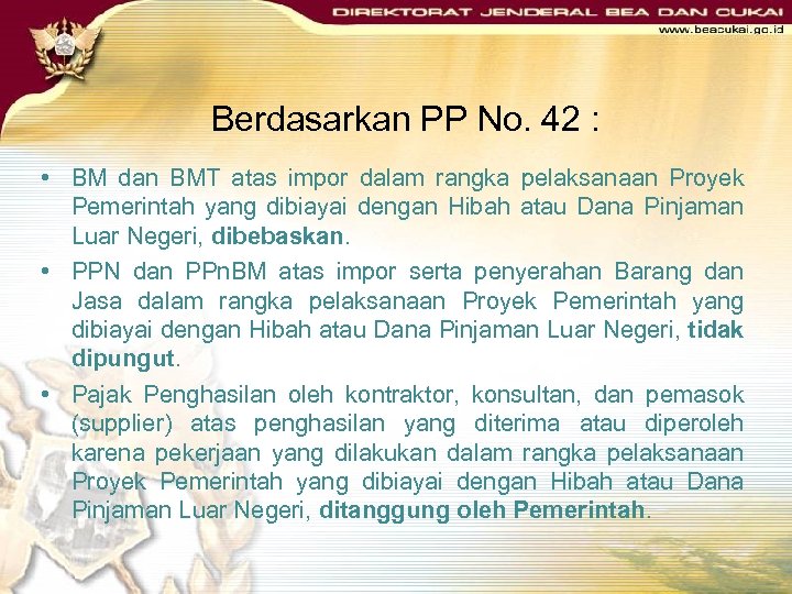 Berdasarkan PP No. 42 : • BM dan BMT atas impor dalam rangka pelaksanaan