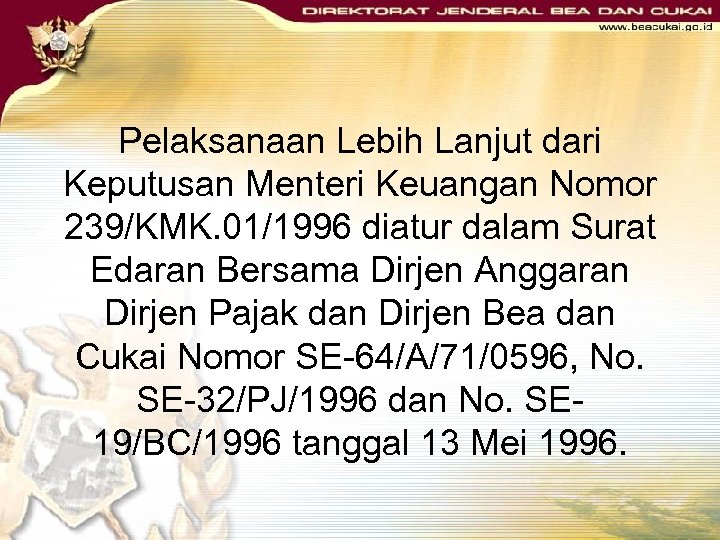Pelaksanaan Lebih Lanjut dari Keputusan Menteri Keuangan Nomor 239/KMK. 01/1996 diatur dalam Surat Edaran