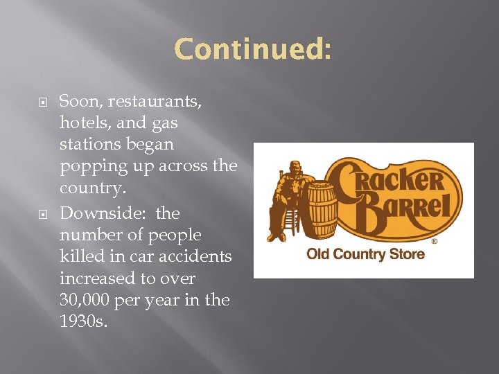 Continued: Soon, restaurants, hotels, and gas stations began popping up across the country. Downside: